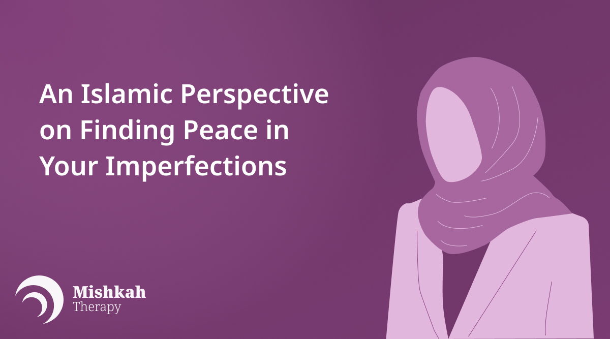 Breaking Free from Perfectionism: An Islamic Perspective on Finding Peace in Your Imperfections